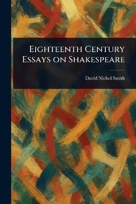 Eighteenth Century Essays on Shakespeare - David Nichol Smith - cover