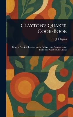 Clayton's Quaker Cook-Book - H J Clayton - cover
