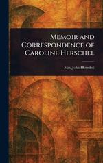 Memoir and Correspondence of Caroline Herschel