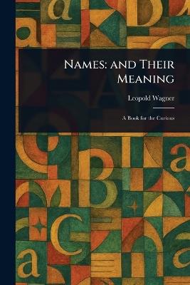 Names: and Their Meaning - Leopold Wagner - cover