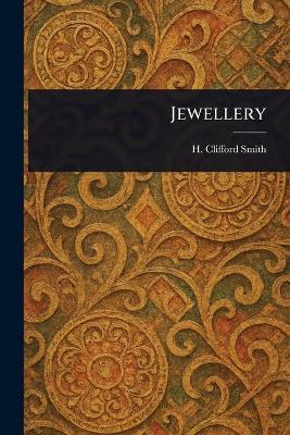 Jewellery - H Clifford (Harold Clifford) Smith - cover