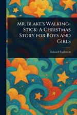 Mr. Blake's Walking-Stick: A Christmas Story for Boys and Girls