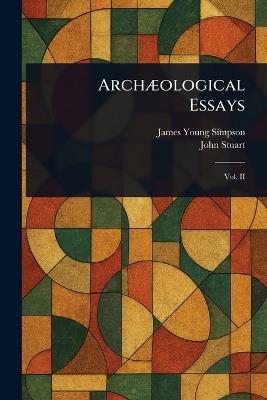 Archæological Essays - James Young Simpson,John Stuart - cover