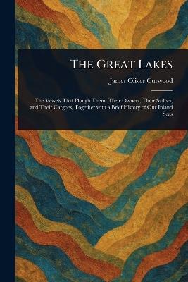 The Great Lakes - James Oliver Curwood - cover