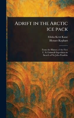 Adrift in the Arctic Ice Pack - Elisha Kent Kane,Horace Kephart - cover