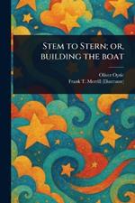 Stem to Stern; or, Building the Boat