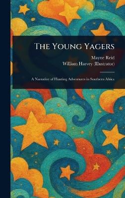 The Young Yagers - Mayne Reid,William Harvey - cover