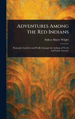 Adventures Among the Red Indians - Sidney Harry Wright - cover