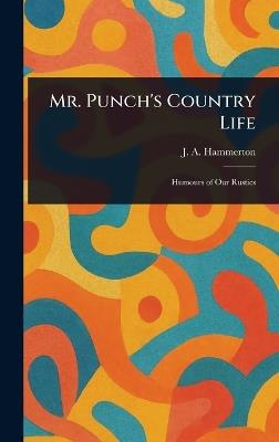Mr. Punch's Country Life - J A (John Alexander) Hammerton - cover