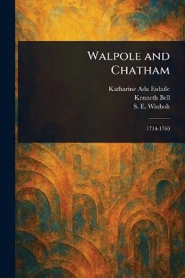 Walpole and Chatham - Katharine Ada Esdaile,Kenneth (Kenneth Norman) Bell,S E (Samuel Edward) Winbolt - cover