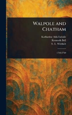 Walpole and Chatham - Katharine Ada Esdaile,Kenneth (Kenneth Norman) Bell,S E (Samuel Edward) Winbolt - cover