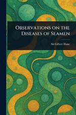 Observations on the Diseases of Seamen