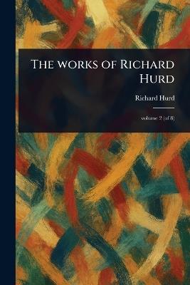 The Works of Richard Hurd - Richard Hurd - cover