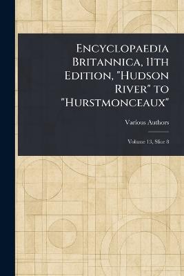 Encyclopaedia Britannica, 11th Edition, "Hudson River" to "Hurstmonceaux" - Various - cover
