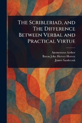 The Scribleriad, and The Difference Between Verbal and Practical Virtue - Anonymous,John Hervey Baron Hervey,James Sambrook - cover