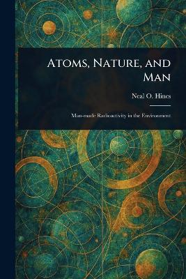 Atoms, Nature, and Man - Neal O Hines - cover