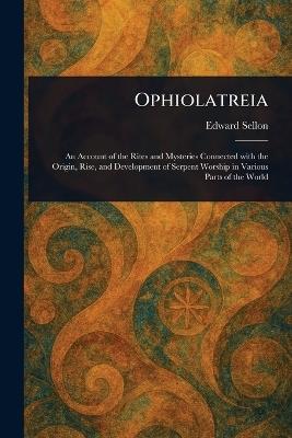 Ophiolatreia - Edward Sellon - cover