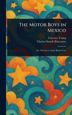 The Motor Boys in Mexico - Clarence Young,Charles Nuttall - cover