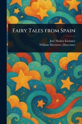 Fairy Tales From Spain - José Muñoz Escámez,William Matthews - cover