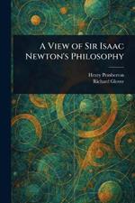 A View of Sir Isaac Newton's Philosophy