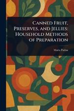 Canned Fruit, Preserves, and Jellies: Household Methods of Preparation