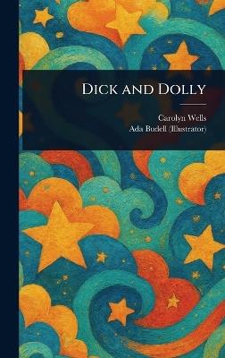 Dick and Dolly - Carolyn Wells,Ada Budell - cover