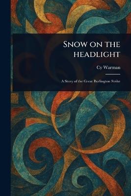 Snow on the Headlight - Cy Warman - cover