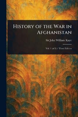 History of the War in Afghanistan - John William Kaye - cover