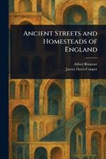 Ancient Streets and Homesteads of England