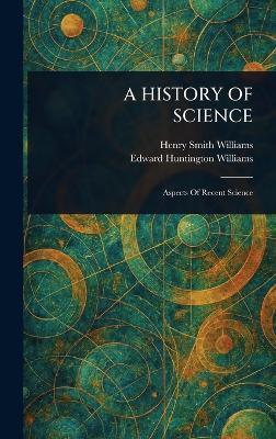 A History of Science - Henry Smith Williams,Edward Huntington Williams - cover