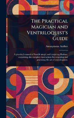The Practical Magician and Ventriloquist's Guide - Anonymous - cover