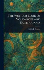 The Wonder Book of Volcanoes and Earthquakes