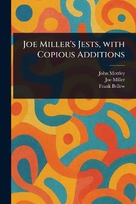 Joe Miller's Jests, With Copious Additions - John Mottley,Joe Miller,Frank Bellew - cover