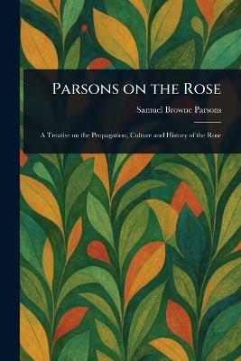 Parsons on the Rose - Samuel Browne Parsons - cover