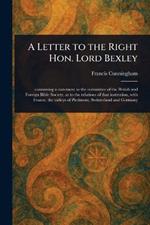 A Letter to the Right Hon. Lord Bexley