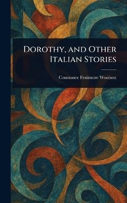 Dorothy, and Other Italian Stories - Constance Fenimore Woolson - cover