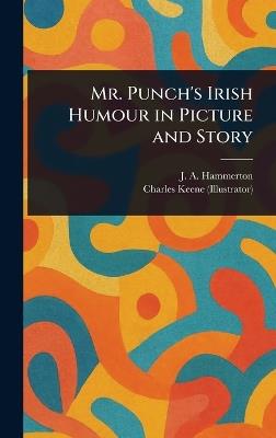 Mr. Punch's Irish Humour in Picture and Story - J A (John Alexander) Hammerton,Charles Keene - cover