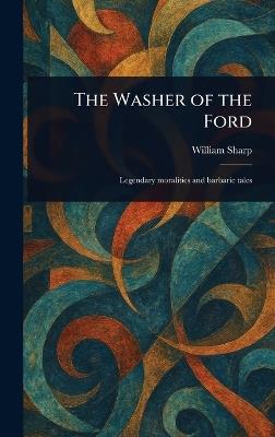 The Washer of the Ford - William Sharp - cover