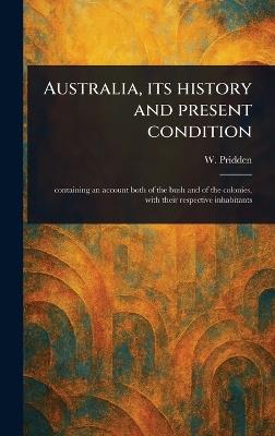 Australia, Its History and Present Condition - W (William) Pridden - cover