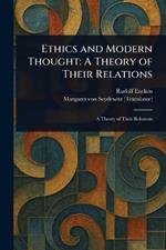 Ethics and Modern Thought: A Theory of Their Relations