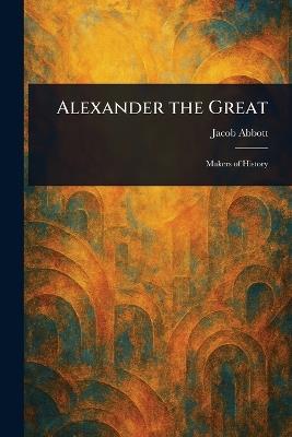 Alexander the Great - Jacob Abbott - cover
