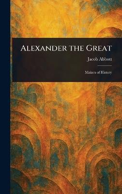 Alexander the Great - Jacob Abbott - cover