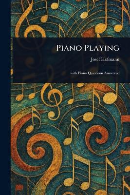 Piano Playing - Josef Hofmann - cover