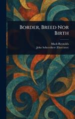 Border, Breed Nor Birth
