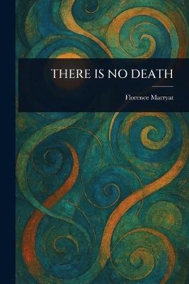 There Is No Death - Florence Marryat - cover