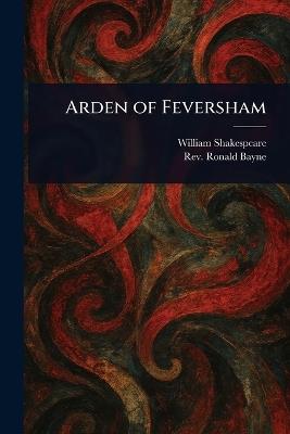 Arden of Feversham - William Shakespeare,Ronald Bayne - cover
