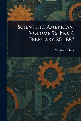 Scientific American, Volume 56, No. 9, February 26, 1887 - Various - cover
