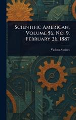 Scientific American, Volume 56, No. 9, February 26, 1887