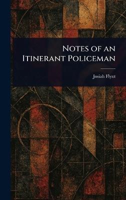 Notes of an Itinerant Policeman - Josiah Flynt - cover
