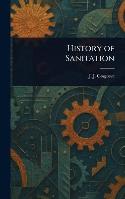 History of Sanitation - J J (John Joseph) Cosgrove - cover